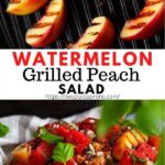 Pin of watermelon and grilled peach salad.